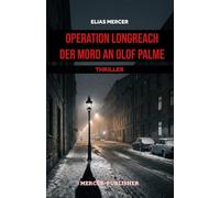 OPERATION LONGREACH: Der Mord an Olof Palme