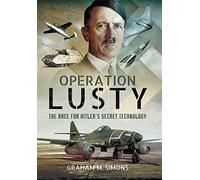 Operation Lusty: The Race for Hitler's Secret Technology
