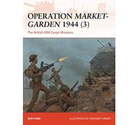 Operation Market-Garden 1944 (3) : The British XXX Corps Missions