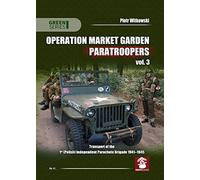 Operation Market Garden Paratroopers: Volume 3 - Transport of the Polish 1st Independent Parachute Brigade (Green Series)