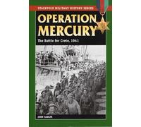 Operation Mercury: The Battle for Crete, 1941 (Stackpole Military History)