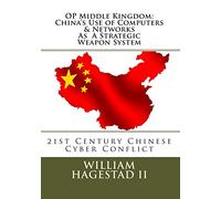 Operation Middle Kingdom: China's Use of Computers & Networks as a Weapon System: Chinese Cyber Conflict in the 21st Century
