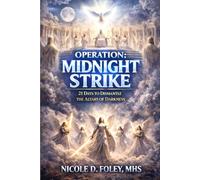 Operation: Midnight Strike: 21 Days to Dismantle the Altars of Darkness (A Kingdom Verdict)