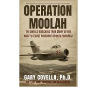 Operation Moolah: The Untold Shocking True Story of the USAF’s Secret Airborne Bounty Program