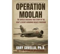 Operation Moolah: The Untold Shocking True Story of the USAF’s Secret Airborne Bounty Program