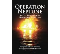 Operation Neptune: D-Day Landings in Normandy June 1944 (Britannia Naval Histories of WWII)