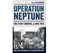 Operation Neptune: The D-Day Landings, 6 June 1944 (Naval Staff Histories of the Second World War)