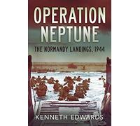 Operation Neptune: The Normandy Landings 1944