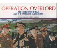 Operation Overlord: History of D-Day and the Overlord Embroidery