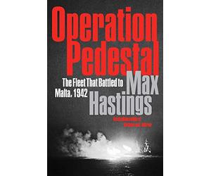 Operation Pedestal: The Fleet That Battled to Malta, 1942