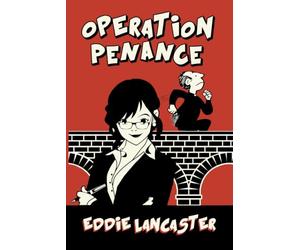 Operation Penance: Hilarious laugh-out-loud black comedy - A cake-loving parish priest, a doctor and a prison officer begin operating on the wrong side of the law!