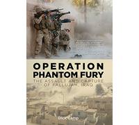 Operation Phantom Fury: The Assault and Capture of Fallujah, Iraq