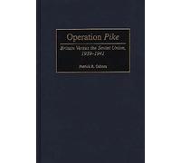Operation Pike: Britain Versus the Soviet Union, 1939-1941: 190 (Contributions in Military Studies)
