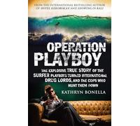Operation Playboy: Playboy Surfers Turned International Drug Lords - The Explosive True Story