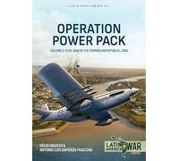 Operation Power Pack Volume 1: Civil War in the Dominican Republic, 1965 (Latin America@War)