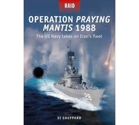 Operation Praying Mantis 1988 : The US Navy takes on Iran's fleet
