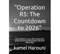 "Operation R5: The Countdown to 2026": How the BRICS Currency Will Transform the Global Economy and What Needs to Be Done Before 2028
