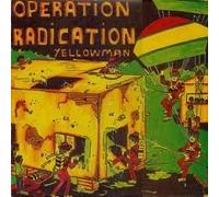 Operation Radication by Yellowman