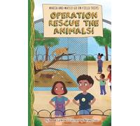 Operation Rescue the Animals! (Maria and Mateo Go on Field Trips Series)