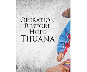 Operation Restore Hope - Tijuana