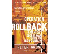 Operation Rollback: America's Secret War Behind the Iron Curtain