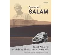 Operation Salam: László Almásy's Most Daring Mission in the Desert War