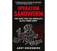 Operation Sandworm: The Hunt for the Kremlin's Elite Cyber Army