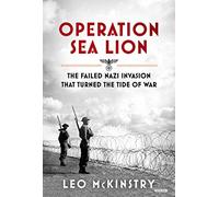 Operation Sea Lion: The Failed Nazi Invasion That Turned the Tide of War