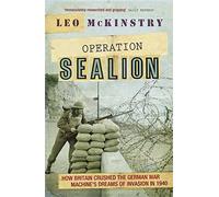 Operation Sealion: How Britain Crushed the German War Machine's Dreams of Invasion in 1940 by Leo McKinstry (4-Jun-2015) Paperback