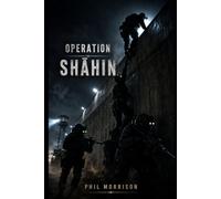 OPERATION SHĀHIN: "They go where diplomacy fails and where conventional war cannot follow. Their battlefield is the shadow; their weapon, silence; their victory, a state secret."