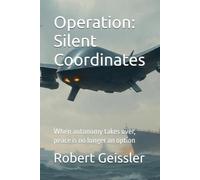 Operation: Silent Coordinates: When autonomy takes over, peace is no longer an option (War of the Machines: AI Drones Unleashed)