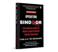 Operation SINDOOR: The Untold Story of India's Deep Strikes Inside Pakistan (The Most Definitive Account of Operation SINDOOR by Former DG Defence Intelligence Agency)