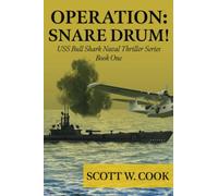 Operation: Snare Drum: A WWII Submarine Adventure Novel (USS Bull Shark Naval Thriller series)