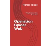 Operation Spider Web: Military Technical Analysis of the Ukrainian Drone Swarm Attack