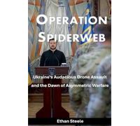 Operation Spiderweb: Ukraine's Audacious Drone Assault and the Dawn of Asymmetric Warfare