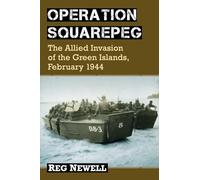 Operation Squarepeg: The Allied Invasion of the Green Islands, February 1944