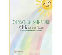 Operation Sunshine: 45 FUN Summer Missions: Building Confidence and calm