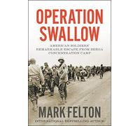 Operation Swallow: American Soldiers' Remarkable Escape from Berga Concentration Camp