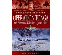 Operation Tonga: Pegasus Bridge and the Merville Battery (Elite Forces Operations Series)