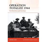 Operation Totalize 1944: The Allied drive south from Caen: 294 (Campaign)