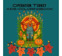 Operation Turkey - A Fun Thanksgiving Coloring Book for Kids Ages 3+: 50 Easy and Silly Coloring Pages with Turkeys, Pumpkins, Pilgrims & Fall Scenes | Thanksgiving Activity Book for Boys & Girls
