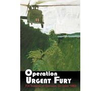 Operation Urgent Fury: The Invasion of Grenada, October 1983
