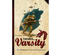 Operation Varsity und der Airborne-Marsch Wesel: Ein Wegbegleiter durch die Landezonen.