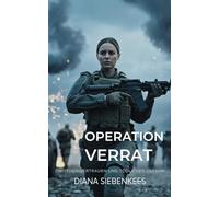 Operation Verrat - Zwischen Vertrauen und tödlicher Gefahr: Packender Militärthriller mit atemloser Action, riskanten Geheimmissionen und dem ... - Zwischen Einsatz, Vertrauen und Emotionen)