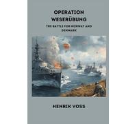 Operation Weserubung: The Battle for Norway and Denmark