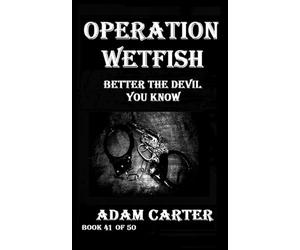 Operation WetFish Book 41: Better the Devil You Know