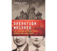 Operation Whisper: The Capture of Soviet Spies Morris and Lona Cohen