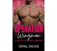 Operation: Wingman: A Cupid City Security Romance
