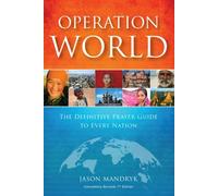 Operation World: The Definitive Prayer Guide to Every Nation