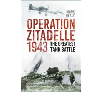 Operation Zitadelle 1943 : The Greatest Tank Battle